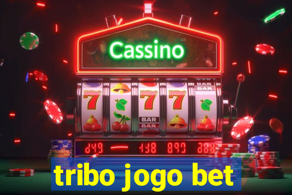 tribo jogo bet